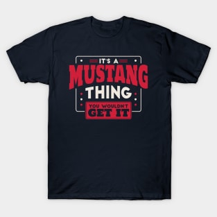 It's a Mustang Thing, You Wouldn't Get It // School Spirit Go Mustangs T-Shirt